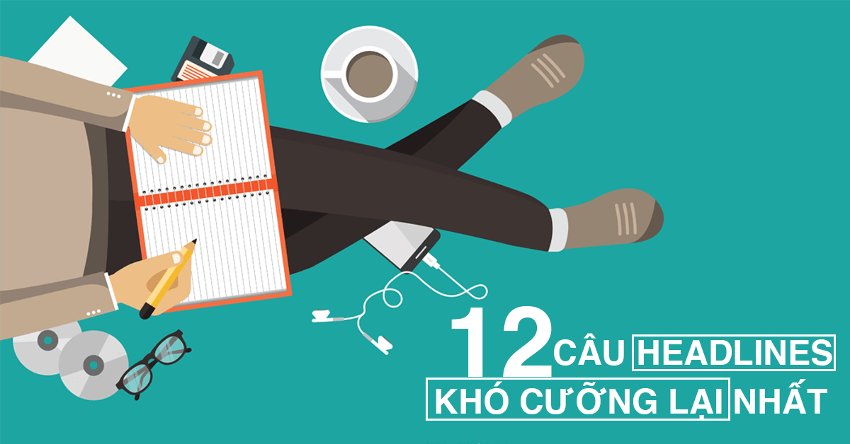Làm sao để viết Headline sáng tạo, khó cưỡng ?