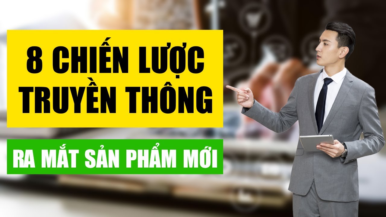 8 chiến lược truyền thông ra mắt sản phẩm không thể bỏ qua