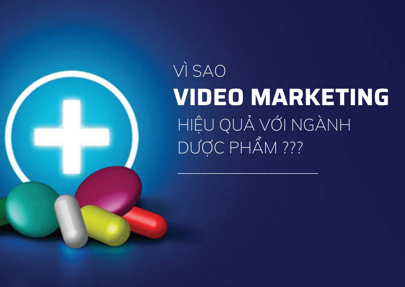 Tại sao Video Marketing lại hiệu quả với ngành dược phẩm?
