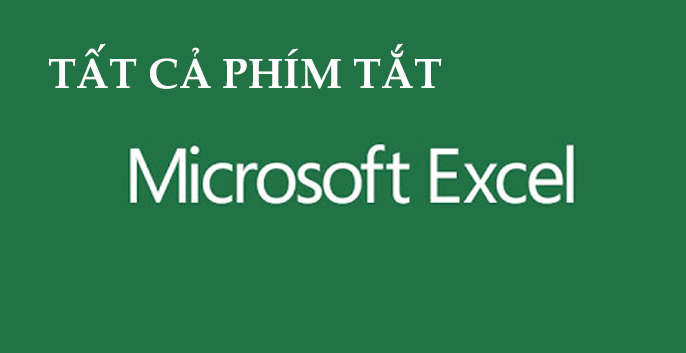 Tổng hợp các phím tắt Excel đắt giá nhất