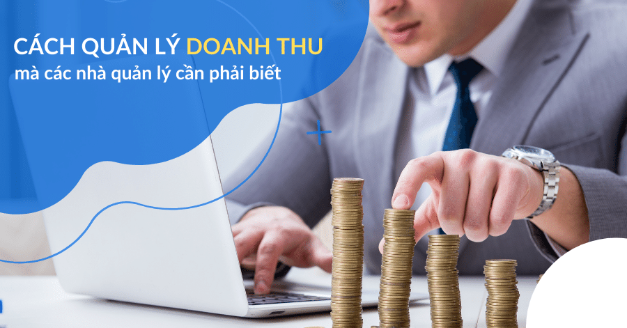 Cách quản lý doanh thu bán hàng hiệu quả cho doanh nghiệp bán lẻ