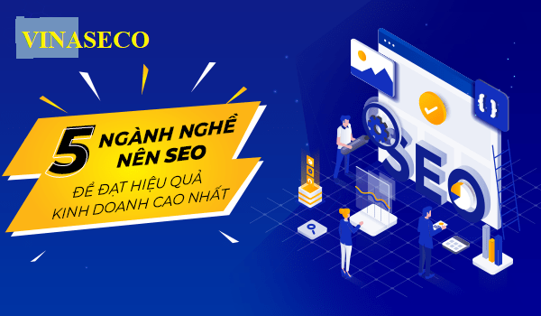 5 ngành nghề nên SEO để mang lại hiệu quả kinh doanh cao