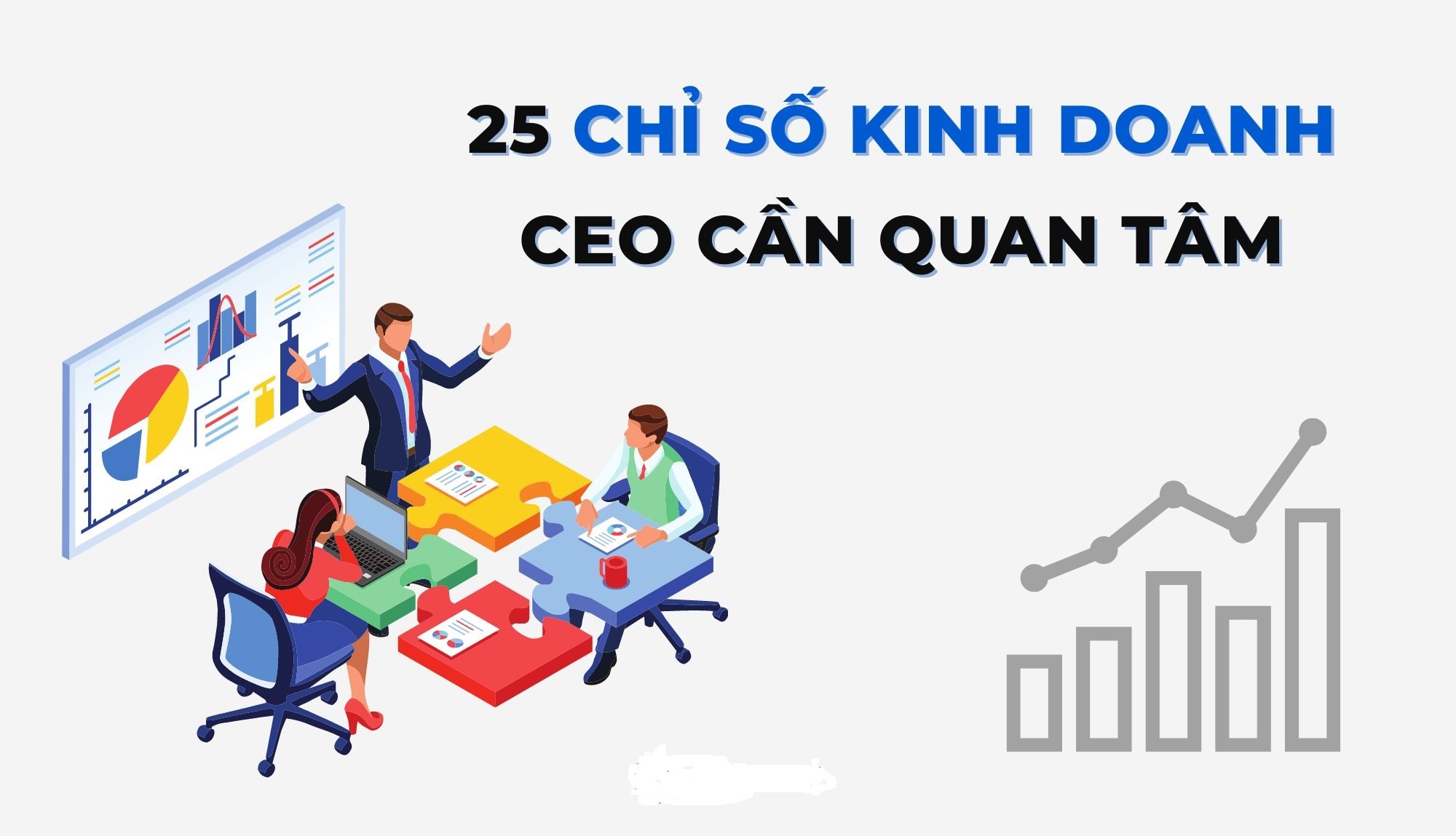 25 chỉ số quan trọng nhất mà CEO cần quan tâm trong điều hành doanh nghiệp