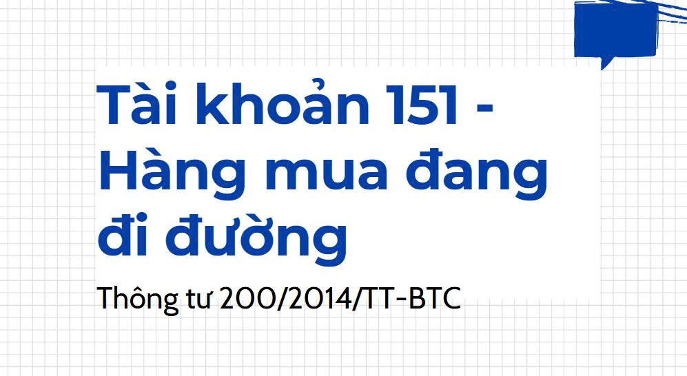 Chi tiết cách hạch toán Tài khoản 151 – Hàng mua đang đi đường theo thông tư 200/2014/TT-BTC