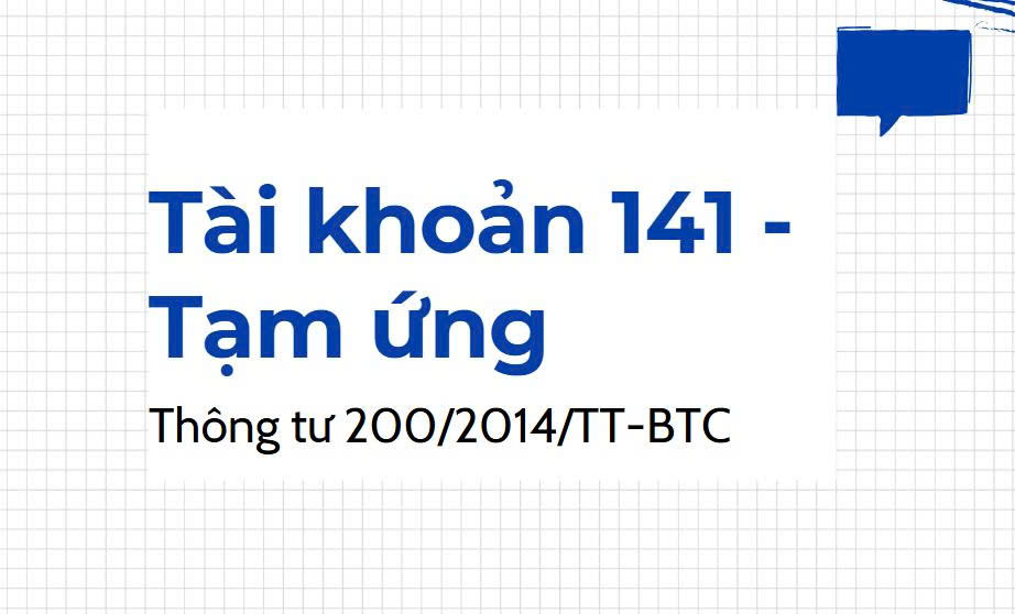 Tài khoản 141 – Tạm ứng trong kế toán và cách xử lý cuối kỳ