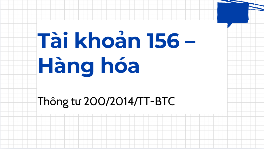 Tài khoản 156 – Hướng dẫn hạch toán hàng hóa nhập – xuất – tồn
