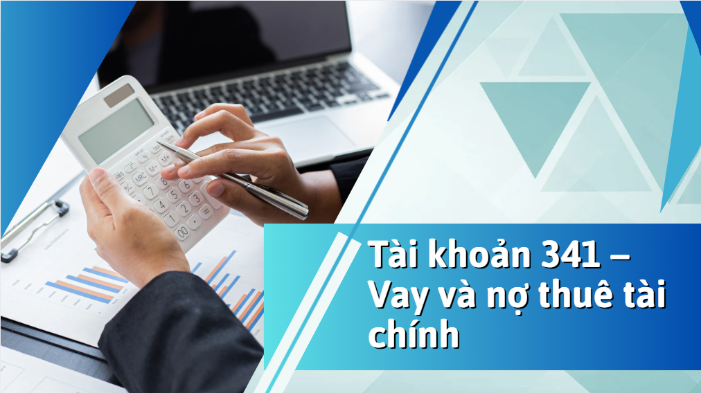 Tài khoản 341 là gì? Cách hạch toán và trình bày trên báo cáo tài chính theo Thông tư 200