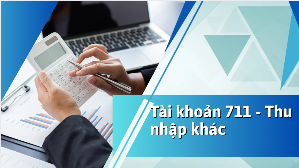 Tài khoản 711 – Thu nhập khác trong kế toán doanh nghiệp theo Thông tư 200